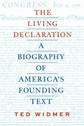 Living Declaration: A Biography of America's Founding Text