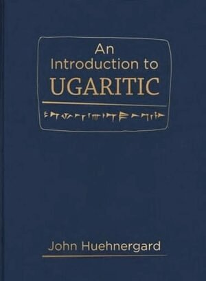 John Huehnergard - Introduction to Ugaritic, Inbunden
