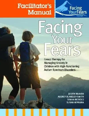 Judith A. Reaven, Audrey Blakeley-Smith, Shana Nichols, Susan L. Hepburn - Facing Your Fears: Group Therapy for Managing Anxiety in Children with High-Functioning Autism Spectrum Disorders, Häftad. Tillgänglighet: Lägg i varukorg