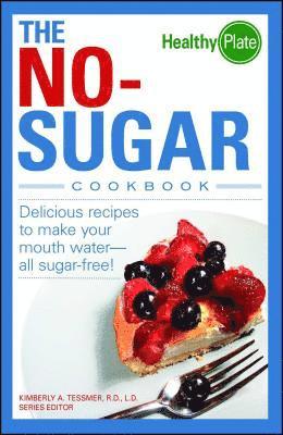 Kimberly A. Tessmer - The No-Sugar Cookbook, Häftad. Tillgänglighet: Lägg i varukorg