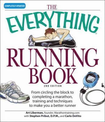 Art Liberman - The Everything Running Book: From Circling the Block to Completing a Marathon, Training and Techniques to Make You a Better Runner, Häftad
