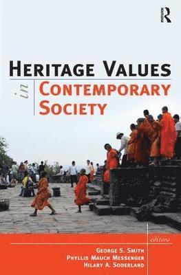 Heritage Values in Contemporary Society av George S Smith, Phyllis Mauch Messenger, Hilary A Soderland
