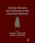 Archaic Hunters and Gatherers in the American Midwest