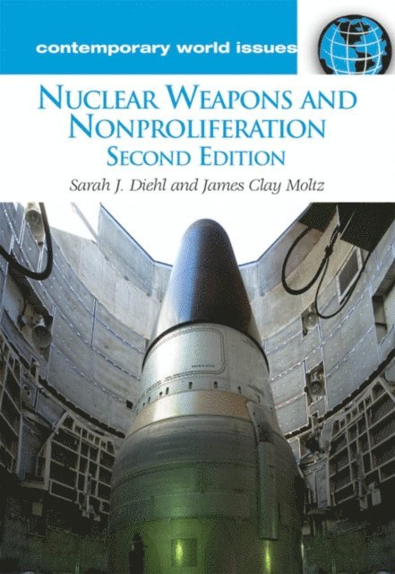 Sarah J. Diehl, James Clay Moltz - Nuclear Weapons and Nonproliferation, E-bok