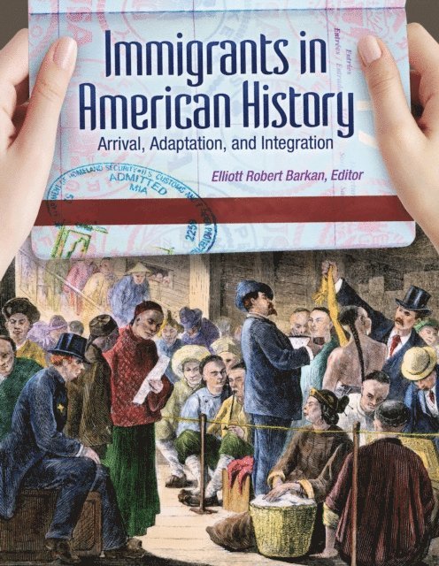 Elliott Robert Barkan - Immigrants in American History, E-bok