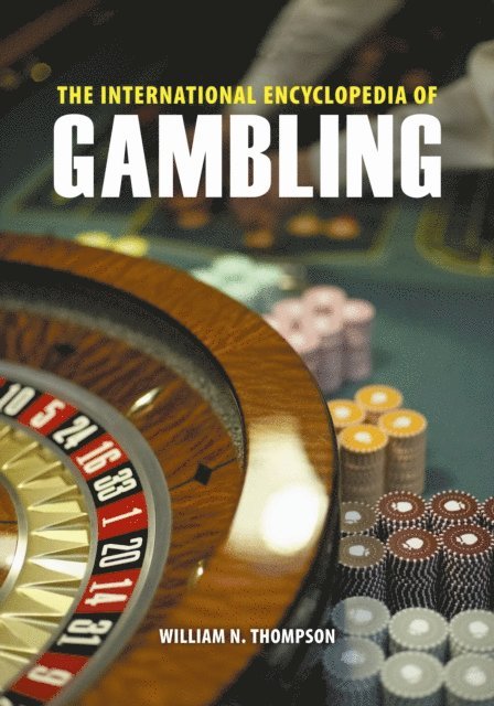 William N. Thompson - International Encyclopedia of Gambling, E-bok