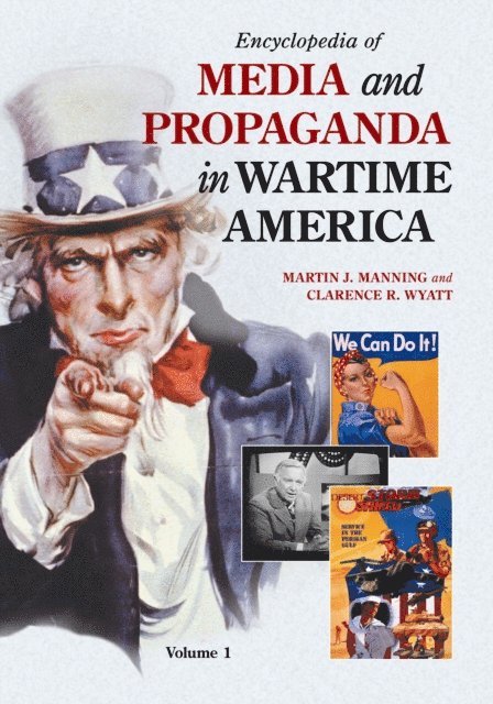 Martin J. Manning, Clarence R. Wyatt - Encyclopedia of Media and Propaganda in Wartime America, E-bok