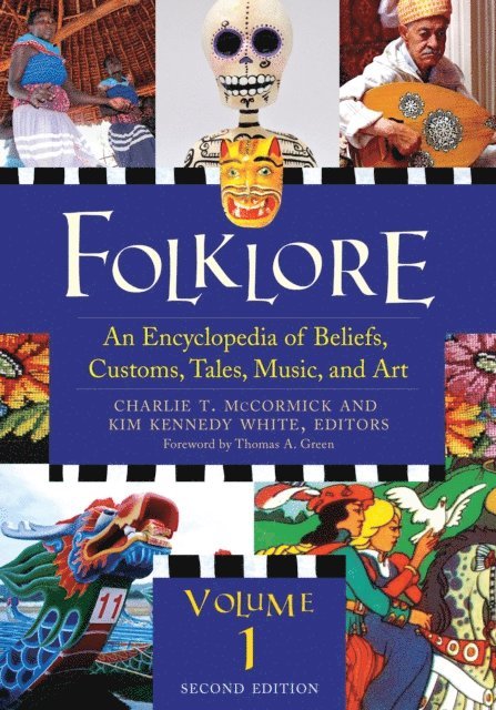 Charlie T. McCormick Ph.D., Kim Kennedy White - Folklore: An Encyclopedia of Beliefs, Customs, Tales, Music, and Art,, E-bok