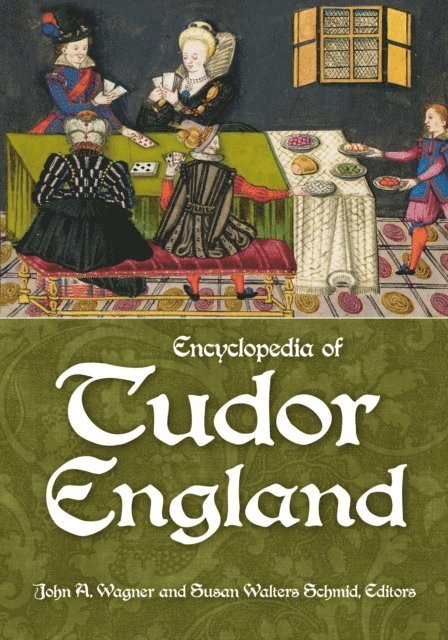 John A. Wagner, Susan Walters Schmid Ph.D. - Encyclopedia of Tudor England, E-bok