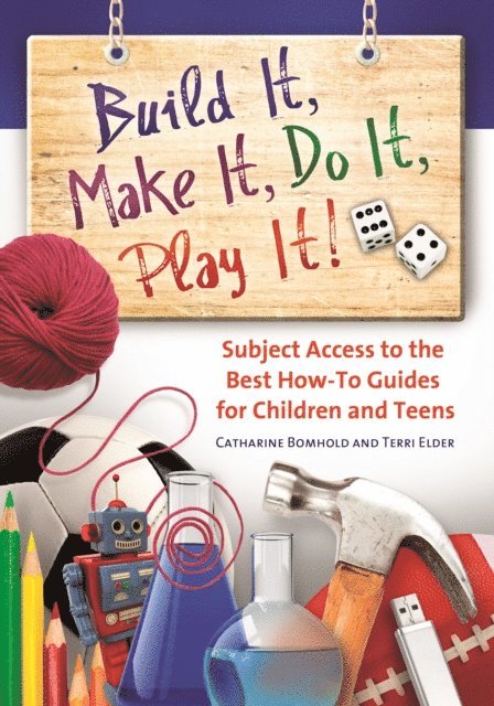 Catharine Bomhold, Terri Elder - Build It, Make It, Do It, Play It!, E-bok