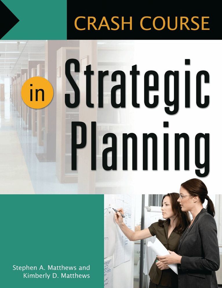 Stephen A. Matthews, Kimberly D. Matthews - Crash Course in Strategic Planning, Häftad