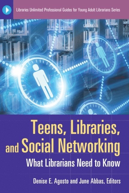 Denise E. Agosto, June Abbas - Teens, Libraries, and Social Networking, E-bok