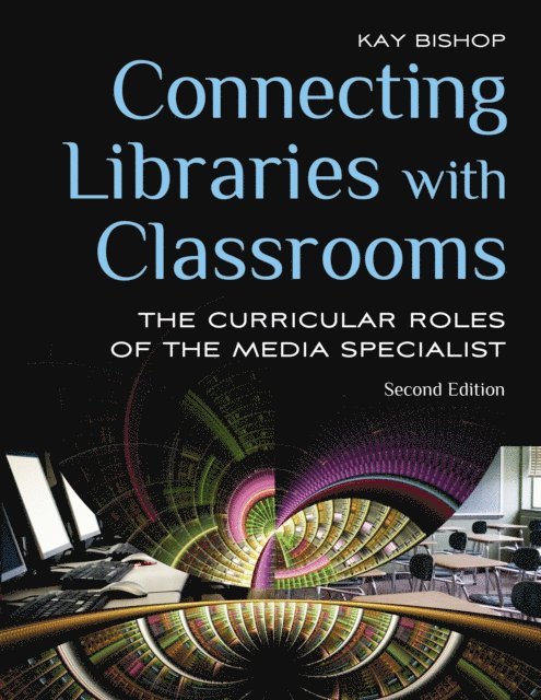 Kay Bishop - Connecting Libraries with Classrooms, E-bok