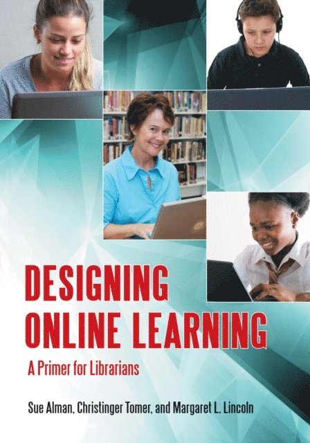 Susan W. Alman, Christinger Tomer, Margaret L. Lincoln - Designing Online Learning, E-bok