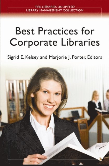 Marjorie J. Porter, Sigrid E. Kelsey - Best Practices for Corporate Libraries, E-bok