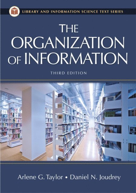 Arlene G. Taylor, Daniel N. Joudrey - Organization of Information, E-bok