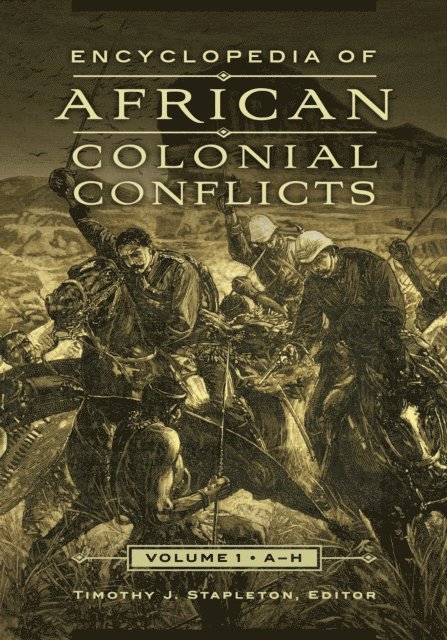Timothy J. Stapleton - Encyclopedia of African Colonial Conflicts, E-bok