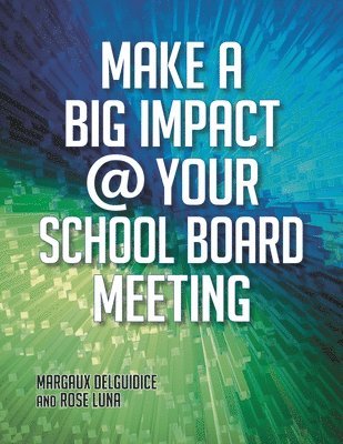 USA) DelGuidice-Calemmo, Margaux (Garden City High School, NY, Rose M. Luna - Make a Big Impact @ Your School Board Meeting. Tillgänglighet: Tillfälligt slut