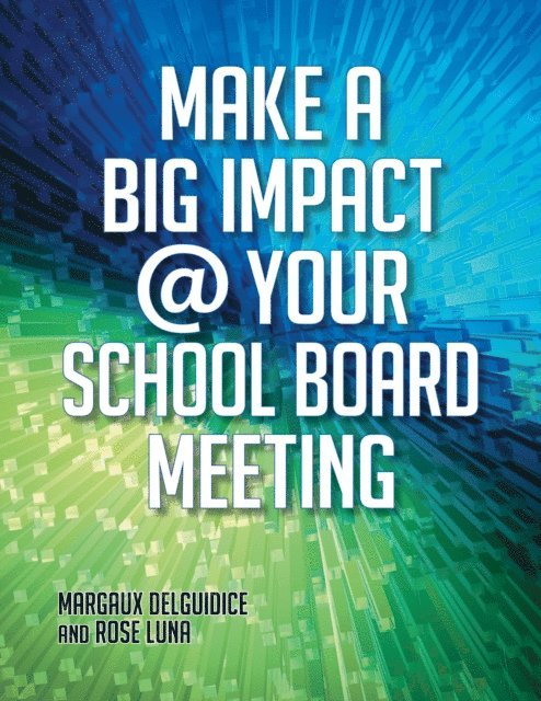 Margaux DelGuidice-Calemmo, Rose M. Luna - Make a Big Impact @ Your School Board Meeting, E-bok. Tillgänglighet: Lägg i varukorg