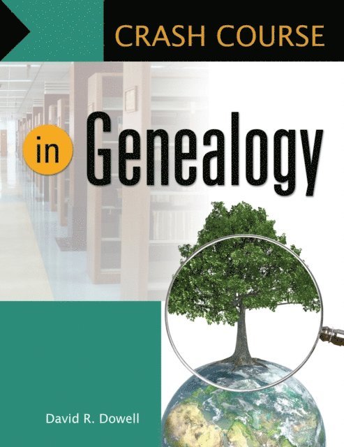 David R. Dowell Ph.D. - Crash Course in Genealogy, E-bok