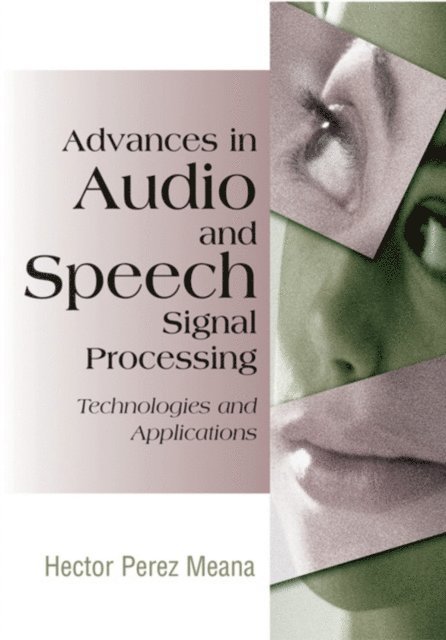 Hector Perez-Meana - Advances in Audio and Speech Signal Processing: Technologies and Applications, E-bok