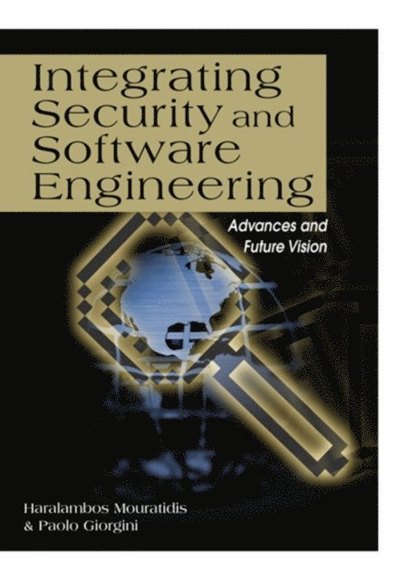 Paolo Giorgini, Haralambos Mouratidis - Integrating Security and Software Engineering: Advances and Future Visions, E-bok
