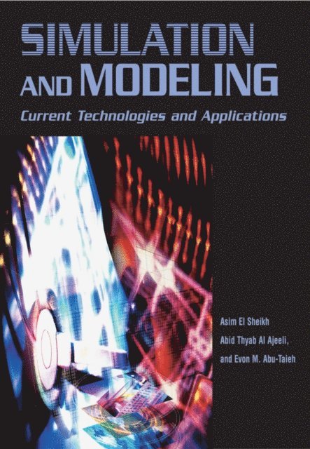 Evon Abu-Taieh, Abid Thyab Al Ajeeli, Asim El Sheikh - Simulation and Modeling: Current Technologies and Applications, E-bok