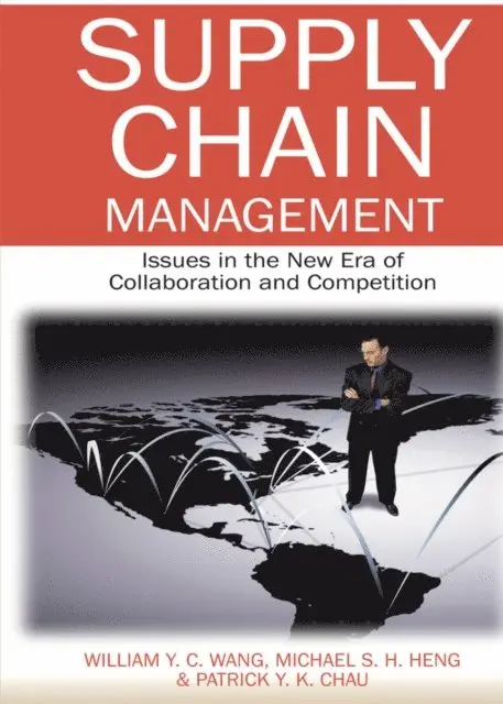 Patrick Y. K. Chau, Michael S. H. Heng, William Yu Chung Wang - Supply Chain Management: Issues in the New Era of Collaboration and Competition, E-bok. Tillgänglighet: Lägg i varukorg
