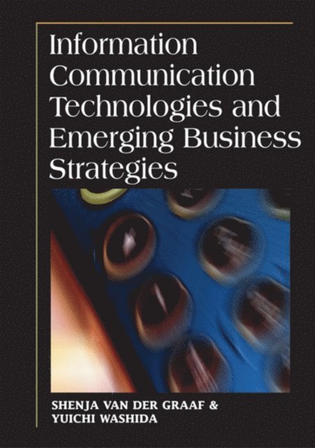 Yuichi Washida, Shenja van der Graaf - Information Communication Technologies and Emerging Business Strategies, E-bok