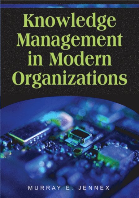 Murray E. Jennex - Knowledge Management in Modern Organizations, E-bok