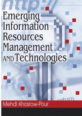 Emerging Information Resources Management and Technologies