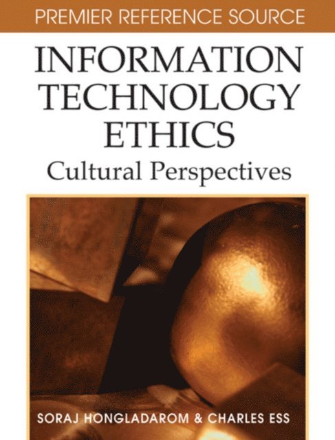 Charles Ess, Soraj Hongladarom - Information Technology Ethics: Cultural Perspectives, E-bok