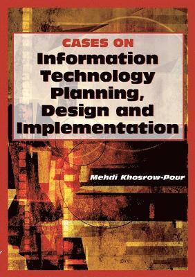 Cases on Information Technology Planning, Design and Implementation