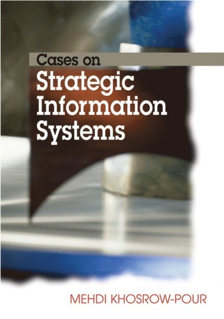 Mehdi Khosrow-Pour, D.B.A. - Cases on Strategic Information Systems, E-bok