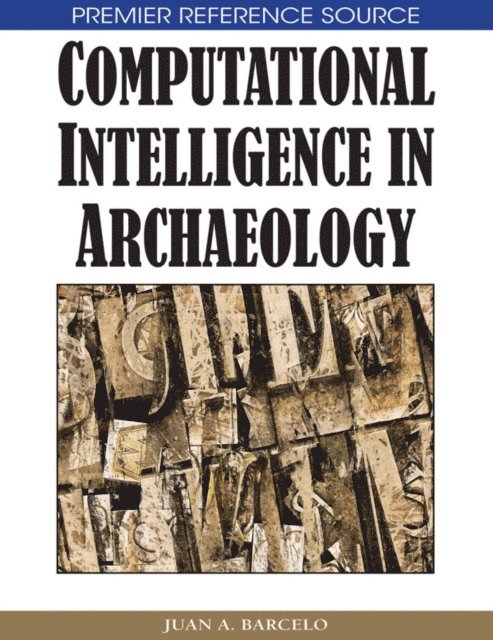 Juan A. Barcelo - Computational Intelligence in Archaeology, E-bok