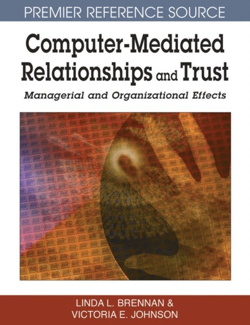 Victoria E. Johnson, Linda L. Brennan - Computer-Mediated Relationships and Trust: Managerial and Organizational Effects, E-bok