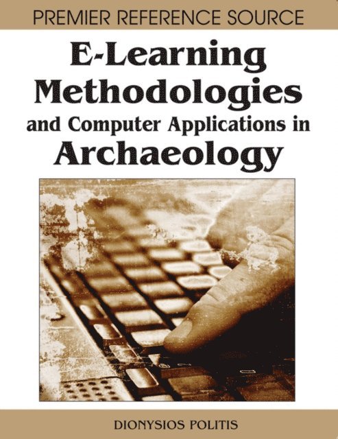 Dionysios Politis - E-Learning Methodologies and Computer Applications in Archaeology, E-bok