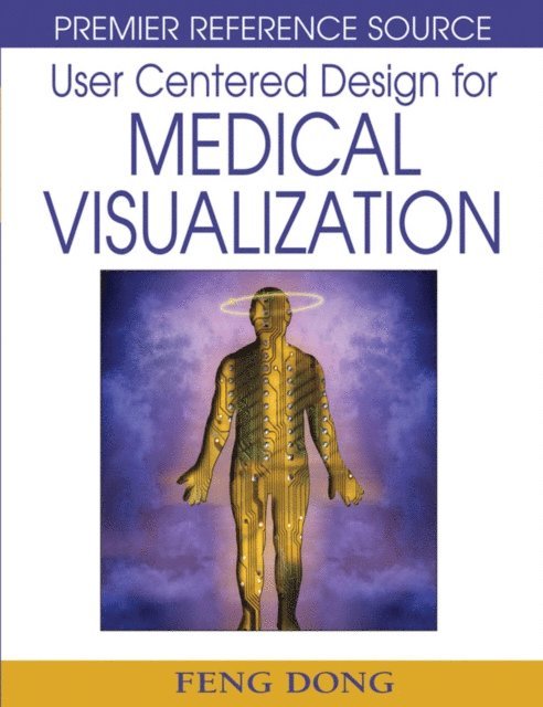Sherry Y. Chen, Gheorghita Ghinea, Feng Dong - User Centered Design for Medical Visualization, E-bok