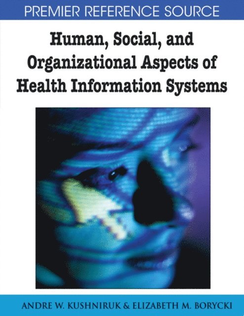 Elizabeth M. Borycki, Andre W. Kushniruk - Human, Social, and Organizational Aspects of Health Information Systems, E-bok