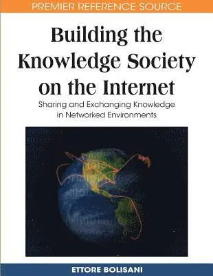 Ettore Bolisani - Building the Knowledge Society on the Internet: Sharing and Exchanging Knowledge in Networked Environments, E-bok. Tillgänglighet: Lägg i varukorg