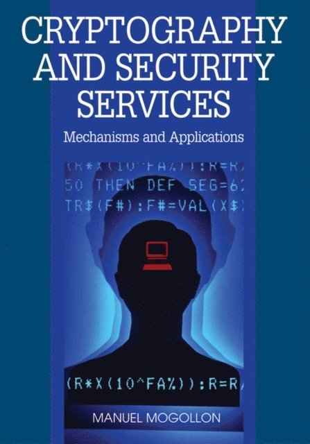 Manuel - Cryptography and Security Services: Mechanisms and Applications, E-bok