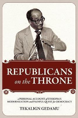 Tekalign Gedamu - REPUBLICANS on the THRONE, Häftad