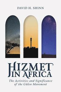 David Shinn - Hizmet in Africa: The Activities and Significance of the Gülen Movement, Häftad