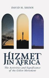 David Shinn - Hizmet in Africa: The Activities and Significance of the Gülen Movement, Inbunden