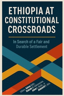 Adeno Addis, Kebadu M Gebremariam, Adem K Abebe Abdulatif K Idris - Ethiopia at Constitutional Crossroads, Häftad