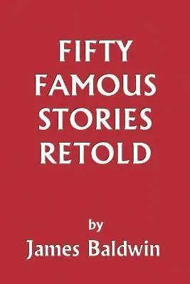 James Baldwin - Fifty Famous Stories Retold, Häftad. Tillgänglighet: Lägg i varukorg