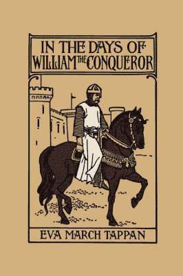 March Tappan, Eva - In the Days of William the Conqueror, Häftad. Tillgänglighet: Lägg i varukorg