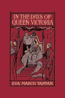 March Tappan, Eva - In the Days of Queen Victoria, Häftad. Tillgänglighet: Lägg i varukorg