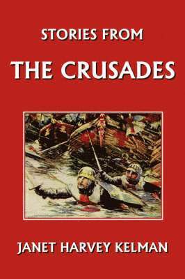 Stories from the Crusades by Janet Harvey Kelman