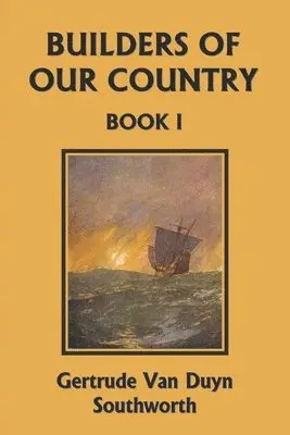 Gertrude Van Duyn Southworth - Builders of Our Country, Book I (Yesterday's Classics), Häftad. Tillgänglighet: Lägg i varukorg